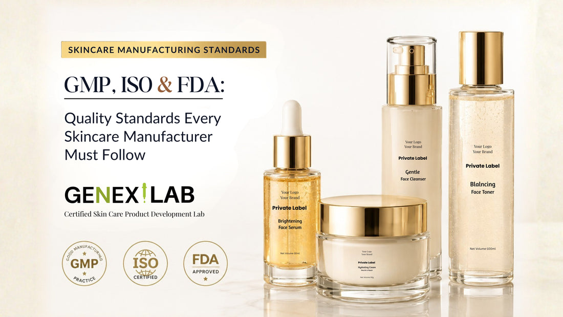 GMP, ISO & FDA: Quality Standards Every Skincare Manufacturer Must Follow